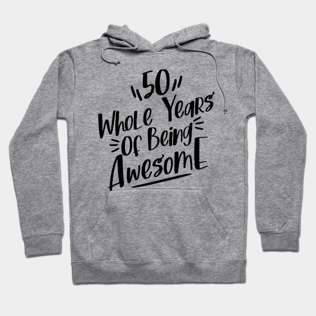 50 whole years being awesome Hoodie by C_ceconello